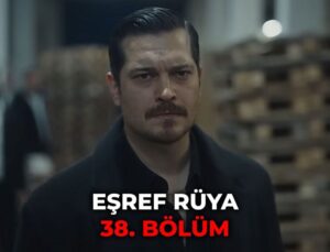 Eşref Düş 38. kısım izle full nereden izlenir? Kanal D Eşref Düş 38. kısım full izle Dailymotion izleme bilgileri!