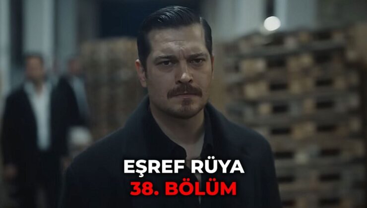 Eşref Düş 38. kısım izle full nereden izlenir? Kanal D Eşref Düş 38. kısım full izle Dailymotion izleme bilgileri!